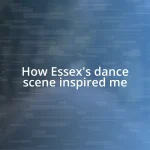 How Essex’s dance scene inspired me