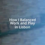 How I Balanced Work and Play in Lisbon