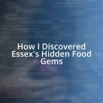 How I Discovered Essex’s Hidden Food Gems