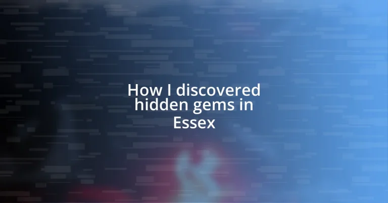 How I discovered hidden gems in Essex