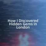 How I Discovered Hidden Gems in London