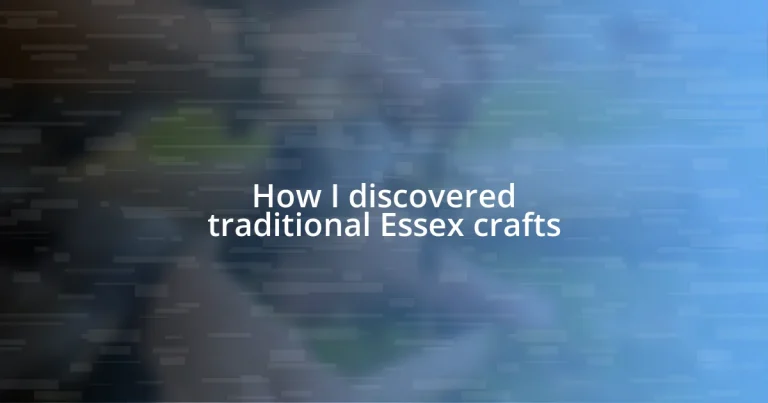 How I discovered traditional Essex crafts