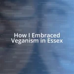 How I Embraced Veganism in Essex