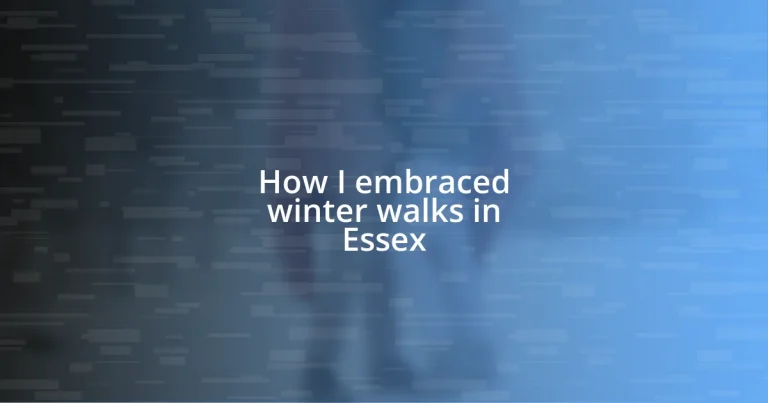 How I embraced winter walks in Essex