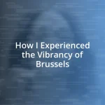 How I Experienced the Vibrancy of Brussels