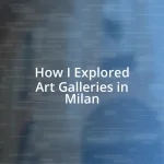 How I Explored Art Galleries in Milan