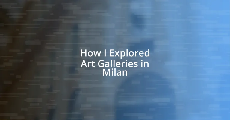 How I Explored Art Galleries in Milan