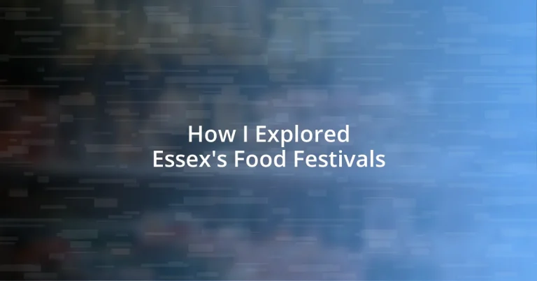 How I Explored Essex’s Food Festivals