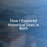 How I Explored Historical Sites in Bath