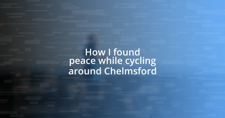 How I found peace while cycling around Chelmsford