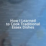 How I Learned to Cook Traditional Essex Dishes