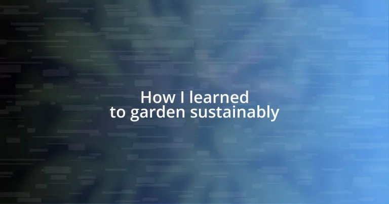 How I learned to garden sustainably