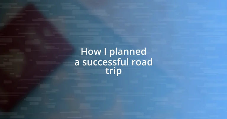 How I planned a successful road trip