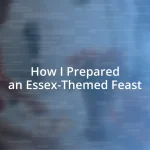 How I Prepared an Essex-Themed Feast