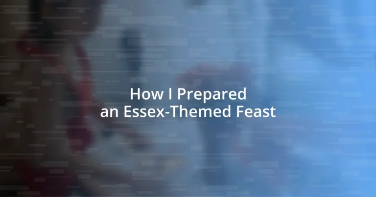 How I Prepared an Essex-Themed Feast