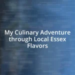 My Culinary Adventure through Local Essex Flavors