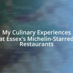 My Culinary Experiences at Essex’s Michelin-Starred Restaurants