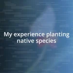 My experience planting native species