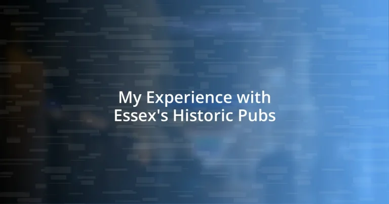 My Experience with Essex’s Historic Pubs