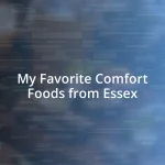 My Favorite Comfort Foods from Essex