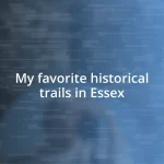 My favorite historical trails in Essex