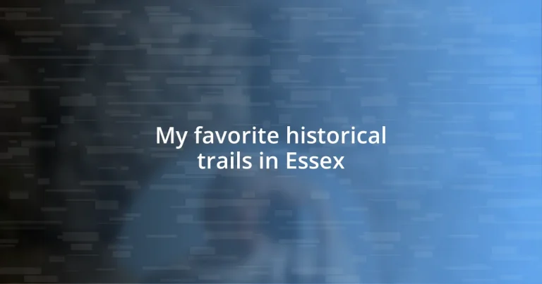 My favorite historical trails in Essex