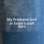 My firsthand look at Essex’s craft fairs