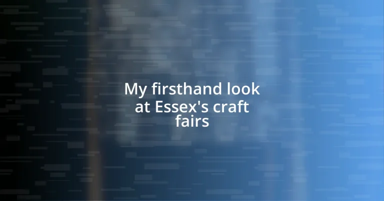 My firsthand look at Essex’s craft fairs