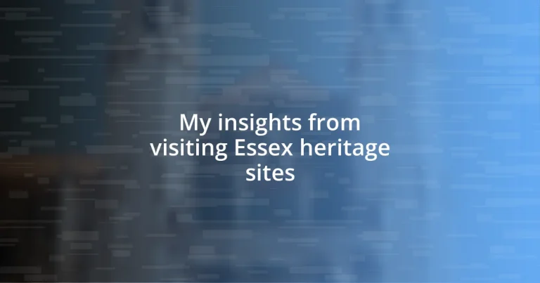 My insights from visiting Essex heritage sites