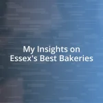 My Insights on Essex’s Best Bakeries