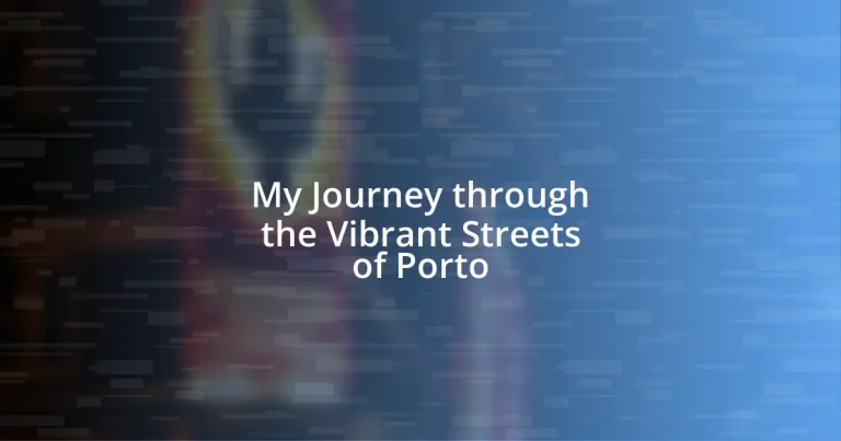 My Journey through the Vibrant Streets of Porto