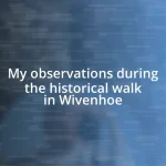 My observations during the historical walk in Wivenhoe