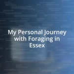 My Personal Journey with Foraging in Essex