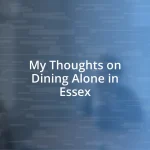 My Thoughts on Dining Alone in Essex