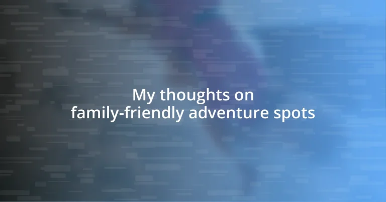 My thoughts on family-friendly adventure spots