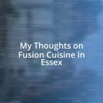 My Thoughts on Fusion Cuisine in Essex