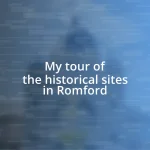 My tour of the historical sites in Romford