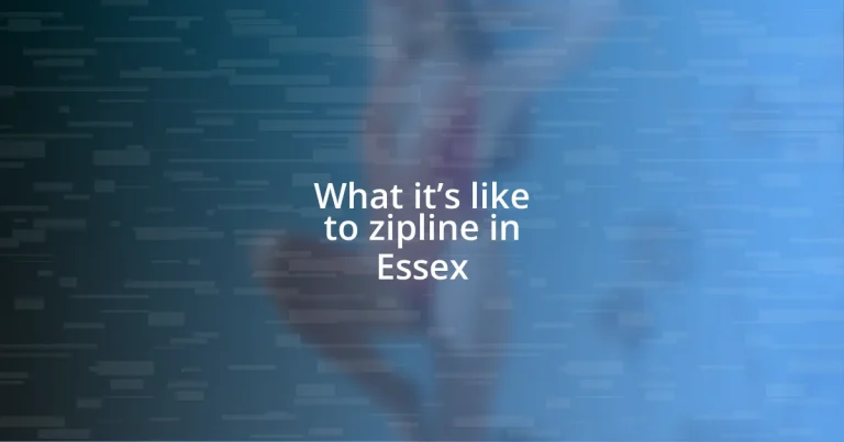 What it’s like to zipline in Essex