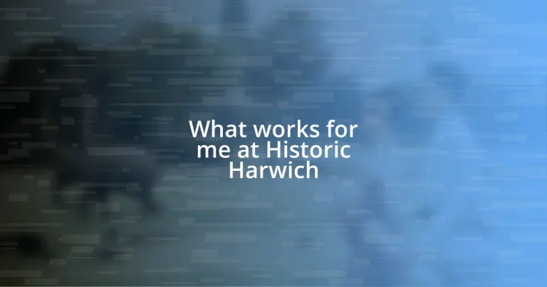 What works for me at Historic Harwich