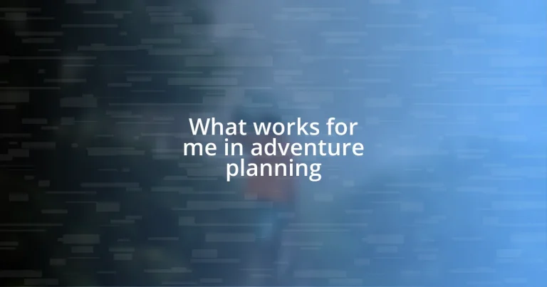 What works for me in adventure planning