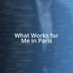 What Works for Me in Paris