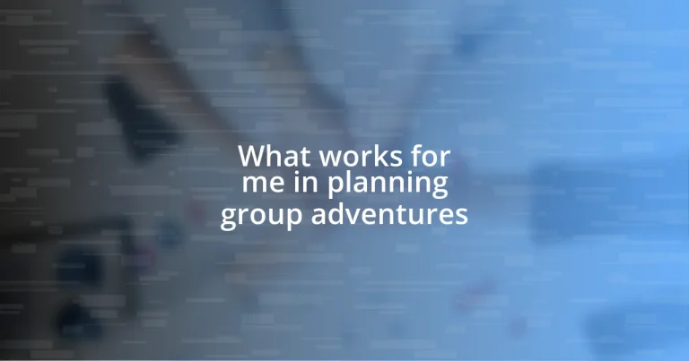 What works for me in planning group adventures