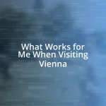 What Works for Me When Visiting Vienna