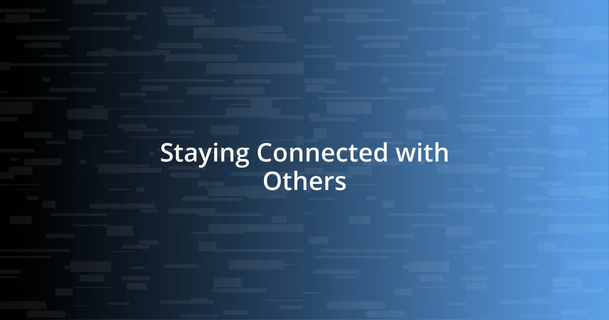 Staying Connected with Others