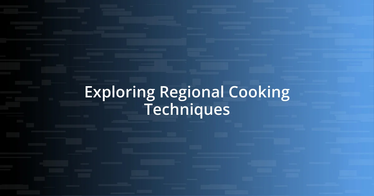 Exploring Regional Cooking Techniques