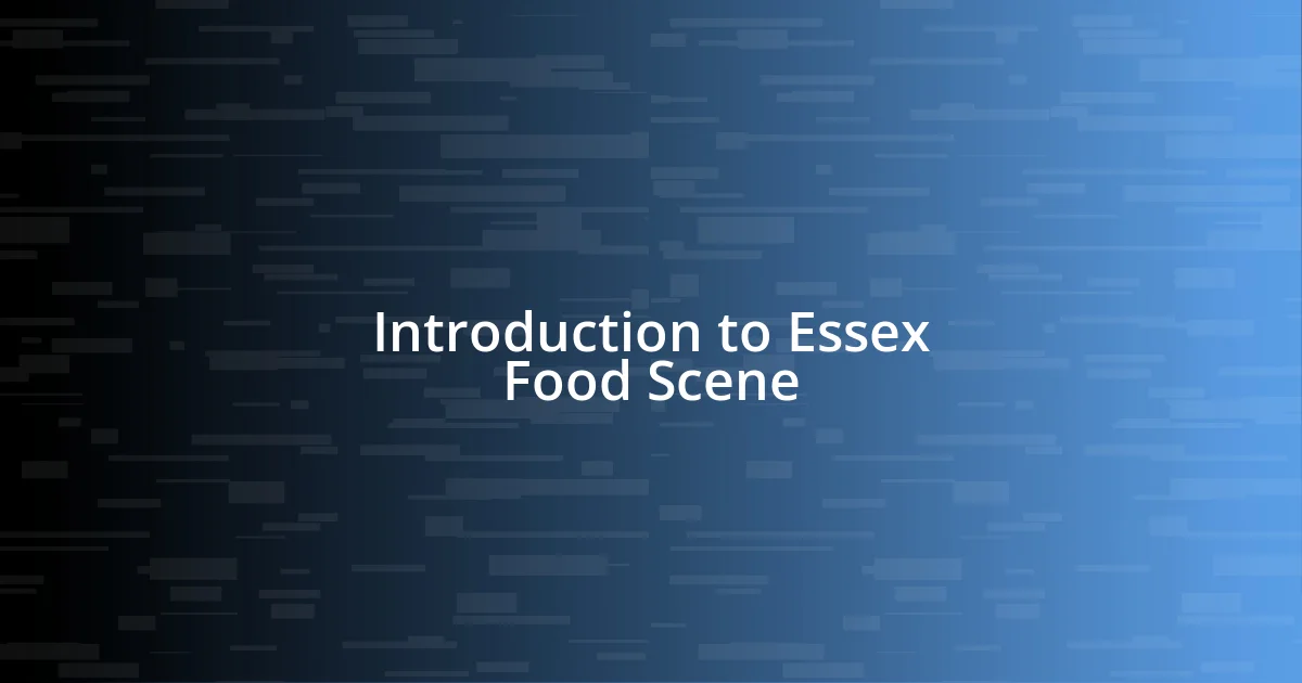 Introduction to Essex Food Scene