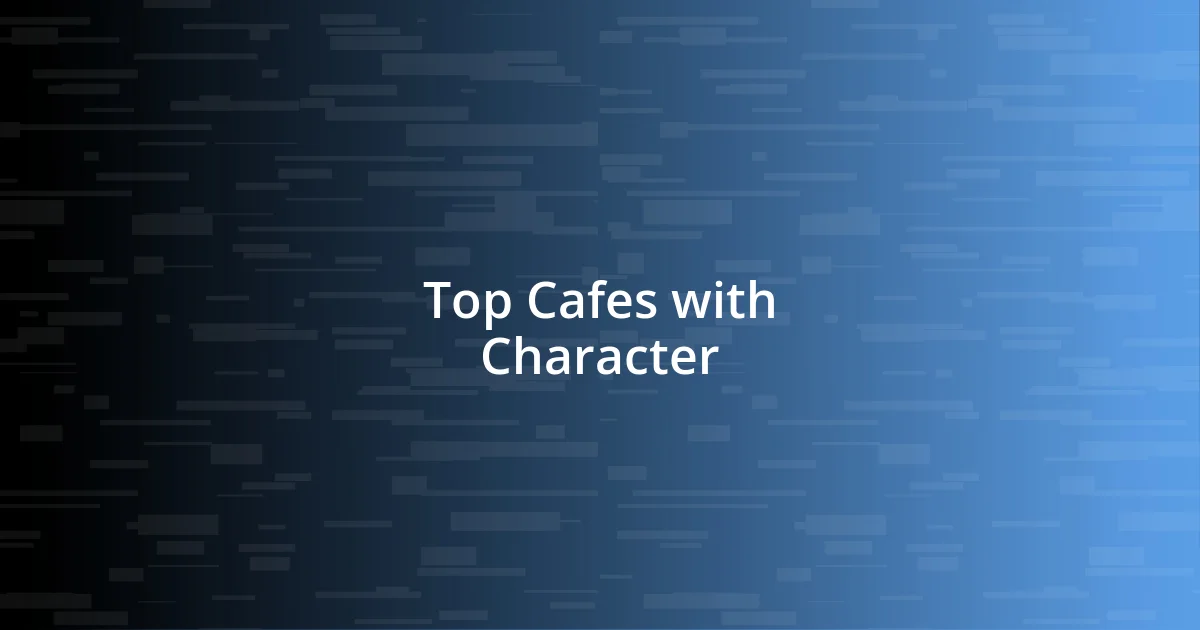 Top Cafes with Character