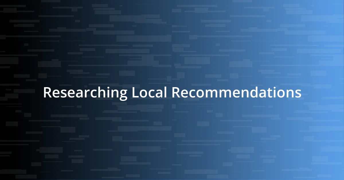 Researching Local Recommendations