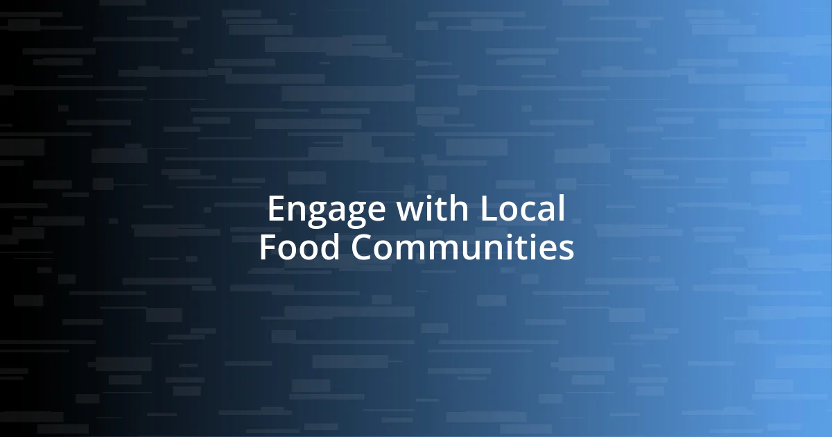 Engage with Local Food Communities