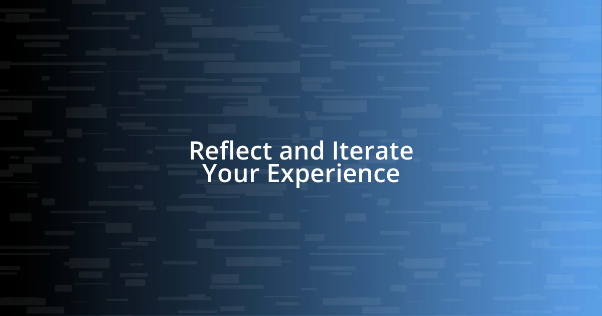 Reflect and Iterate Your Experience